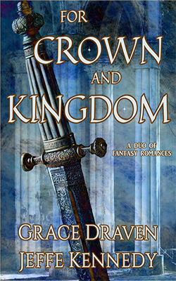 For Crown and Kingdom by Grace Draven